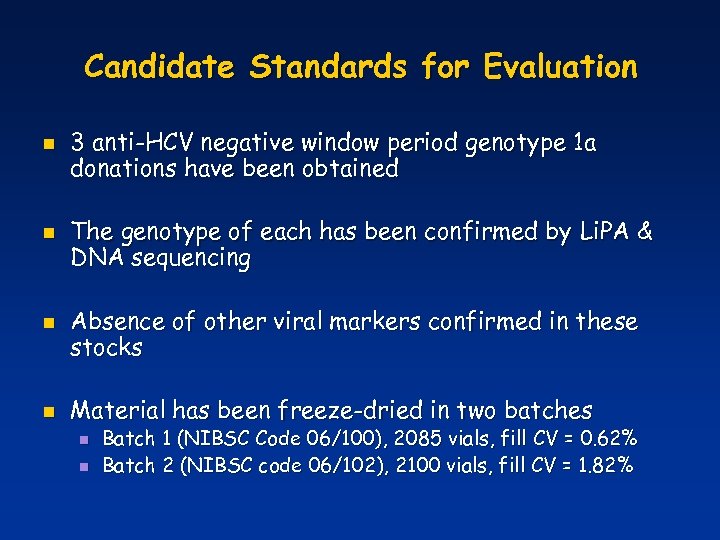 Candidate Standards for Evaluation n n 3 anti-HCV negative window period genotype 1 a