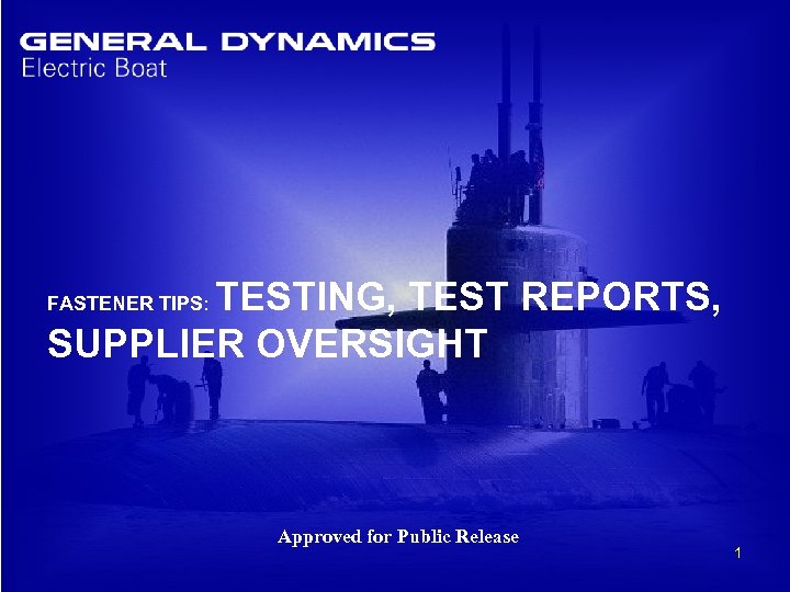 TESTING, TEST REPORTS, SUPPLIER OVERSIGHT FASTENER TIPS: Approved for Public Release 1 