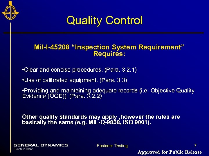 Quality Control Mil-I-45208 “Inspection System Requirement” Requires: • Clear and concise procedures. (Para. 3.