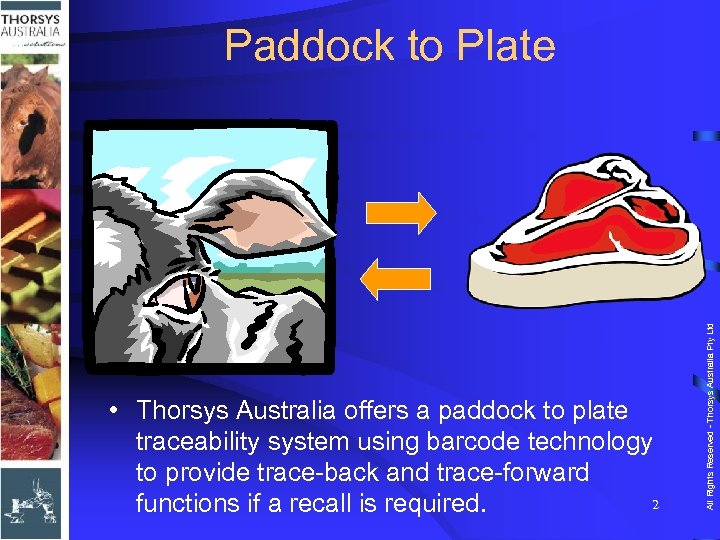  • Thorsys Australia offers a paddock to plate traceability system using barcode technology