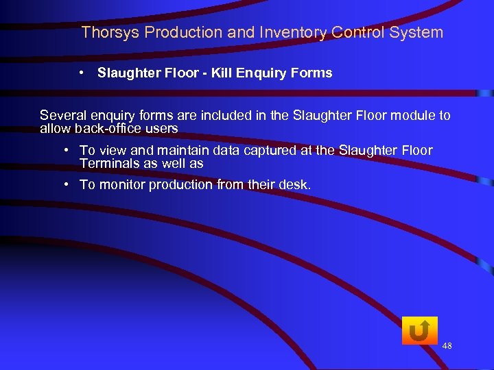 Thorsys Production and Inventory Control System • Slaughter Floor - Kill Enquiry Forms Several