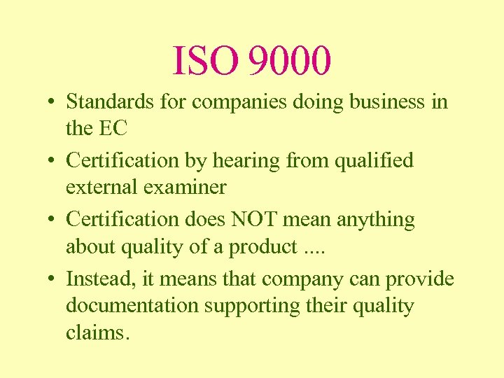 ISO 9000 • Standards for companies doing business in the EC • Certification by