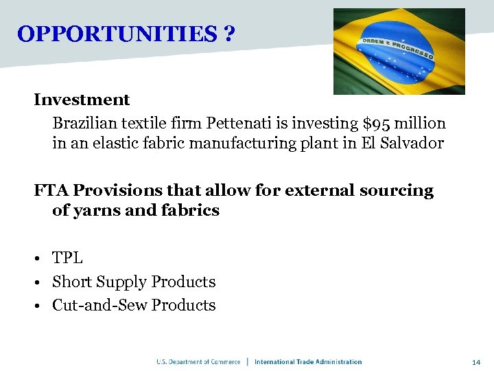 OPPORTUNITIES ? Investment Brazilian textile firm Pettenati is investing $95 million in an elastic