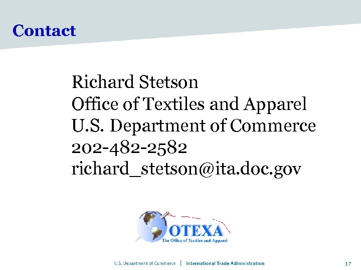 Contact Richard Stetson Office of Textiles and Apparel U. S. Department of Commerce 202