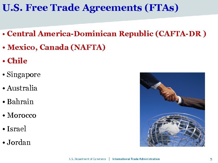 U. S. Free Trade Agreements (FTAs) • Central America-Dominican Republic (CAFTA-DR ) • Mexico,