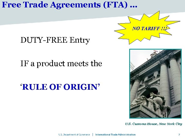 Free Trade Agreements (FTA) … NO TARIFF !!! DUTY-FREE Entry IF a product meets