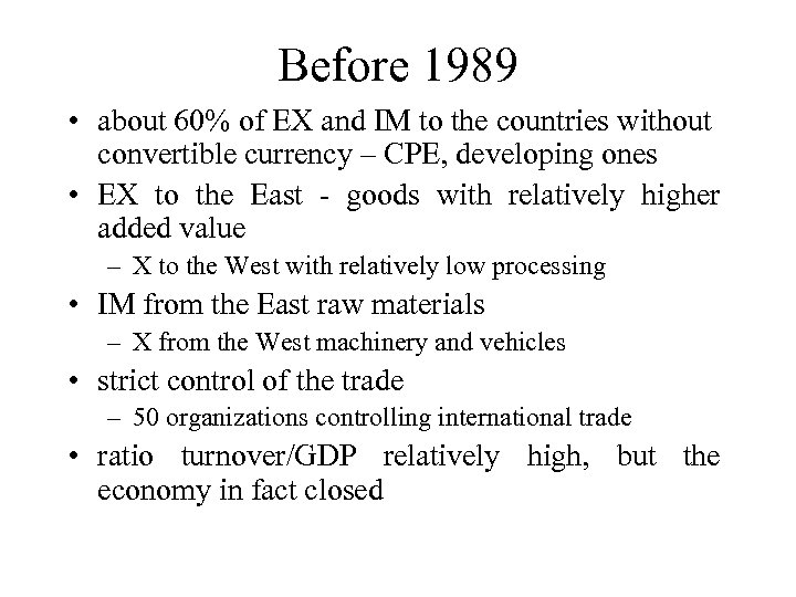 Before 1989 • about 60% of EX and IM to the countries without convertible