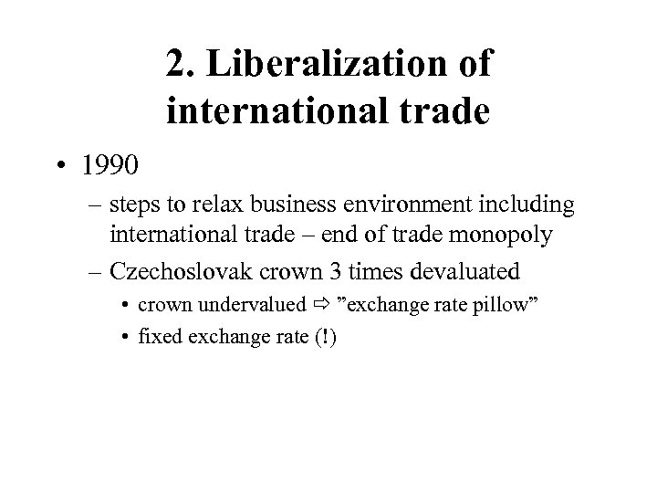 2. Liberalization of international trade • 1990 – steps to relax business environment including