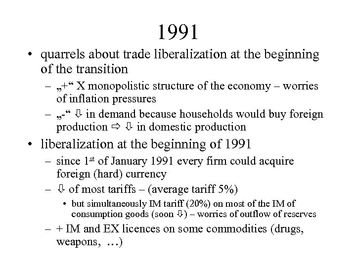 1991 • quarrels about trade liberalization at the beginning of the transition – „+“