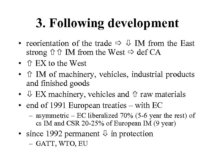 3. Following development • reorientation of the trade IM from the East strong IM