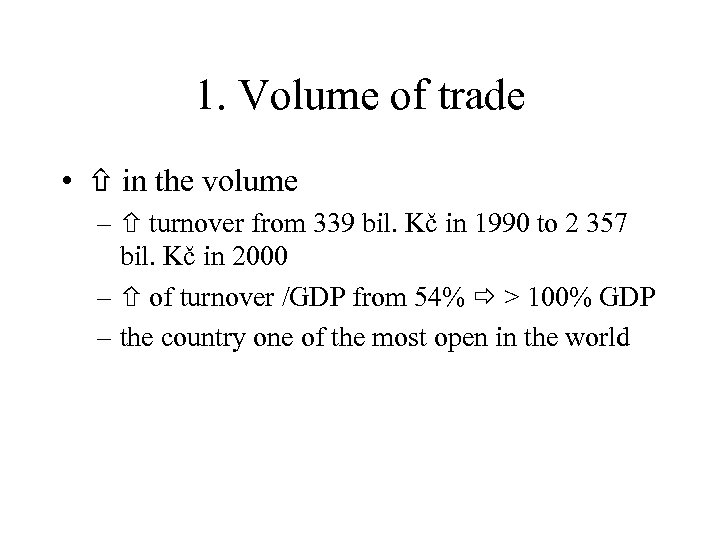 1. Volume of trade • in the volume – turnover from 339 bil. Kč