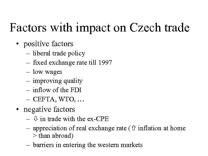 Factors with impact on Czech trade • positive factors – – – liberal trade