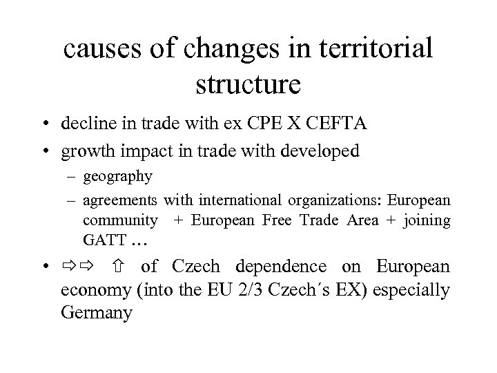 causes of changes in territorial structure • decline in trade with ex CPE X