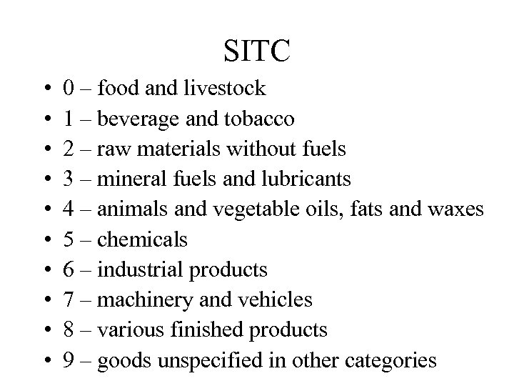 SITC • • • 0 – food and livestock 1 – beverage and tobacco