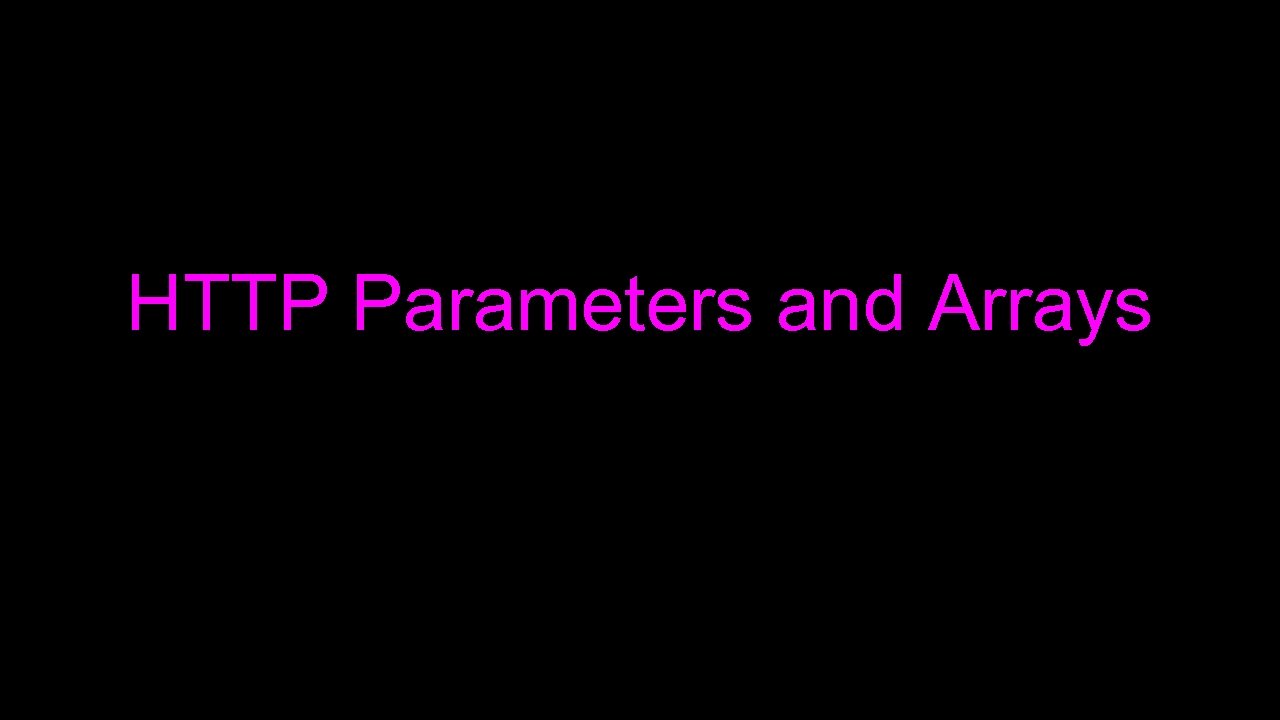 HTTP Parameters and Arrays 