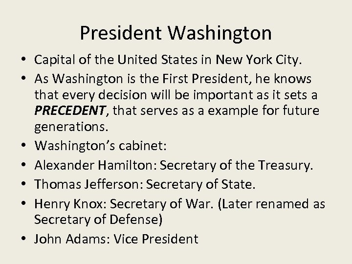 President Washington • Capital of the United States in New York City. • As