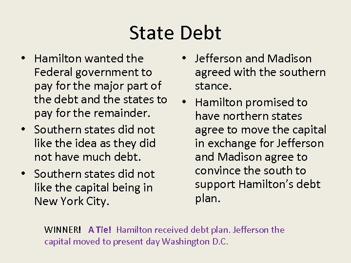 State Debt • Hamilton wanted the Federal government to pay for the major part