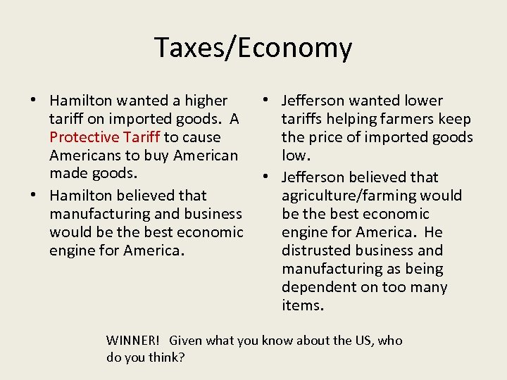 Taxes/Economy • Hamilton wanted a higher tariff on imported goods. A Protective Tariff to
