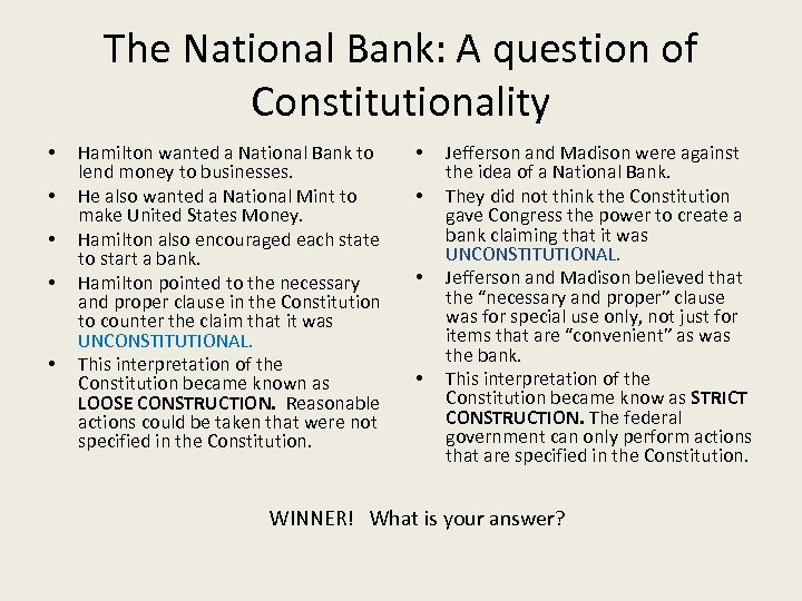 The National Bank: A question of Constitutionality • • • Hamilton wanted a National