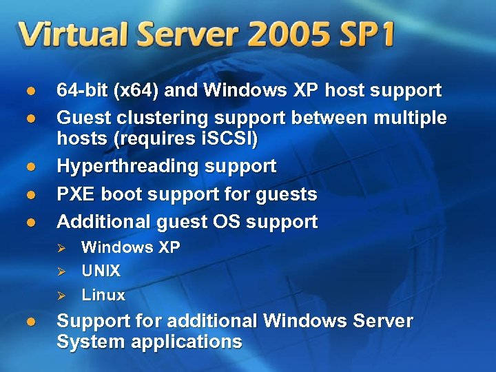 l l l 64 -bit (x 64) and Windows XP host support Guest clustering