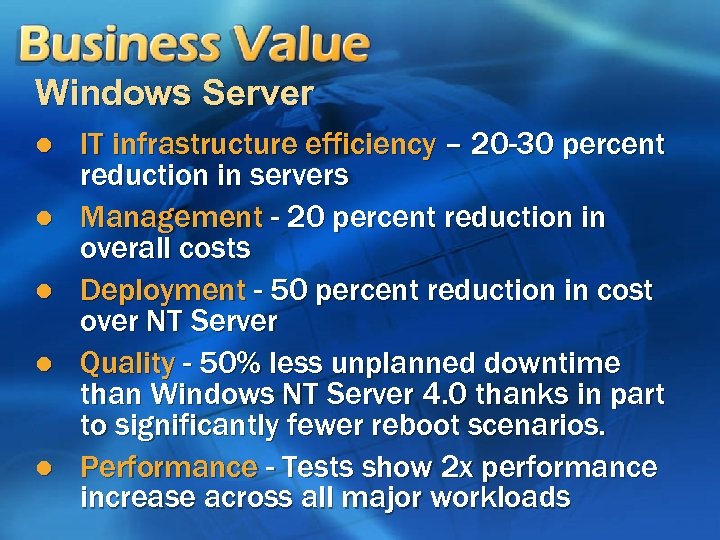 Windows Server l l l IT infrastructure efficiency – 20 -30 percent reduction in