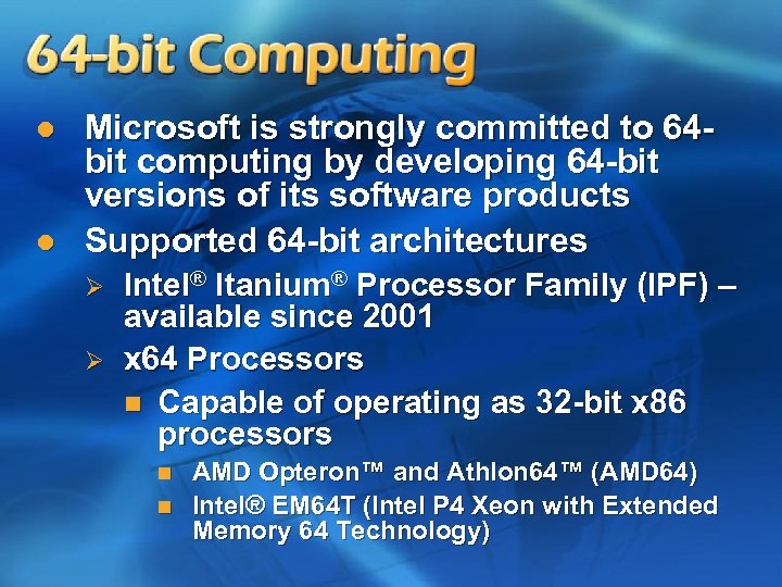 l l Microsoft is strongly committed to 64 bit computing by developing 64 -bit
