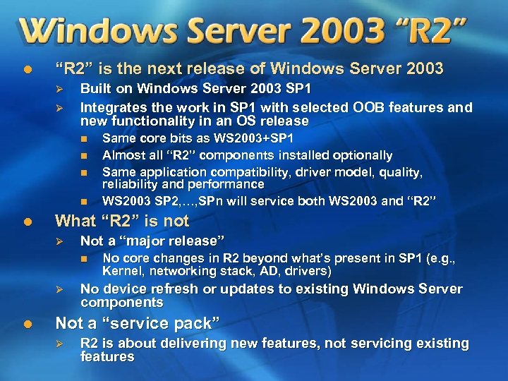 l “R 2” is the next release of Windows Server 2003 Ø Ø Built
