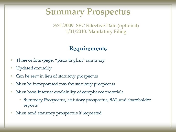 Summary Prospectus 3/31/2009: SEC Effective Date (optional) 1/01/2010: Mandatory Filing Requirements § Three or