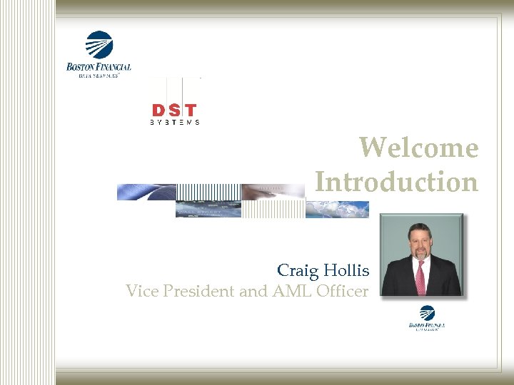 Welcome Introduction Craig Hollis Vice President and AML Officer 