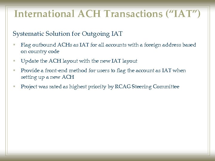 International ACH Transactions (“IAT”) Systematic Solution for Outgoing IAT § Flag outbound ACHs as