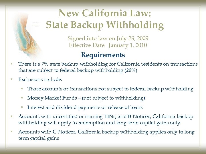 New California Law: State Backup Withholding Signed into law on July 28, 2009 Effective
