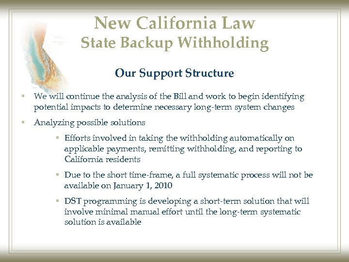 New California Law State Backup Withholding Our Support Structure § We will continue the