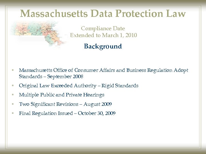 Massachusetts Data Protection Law Compliance Date Extended to March 1, 2010 Background § Massachusetts