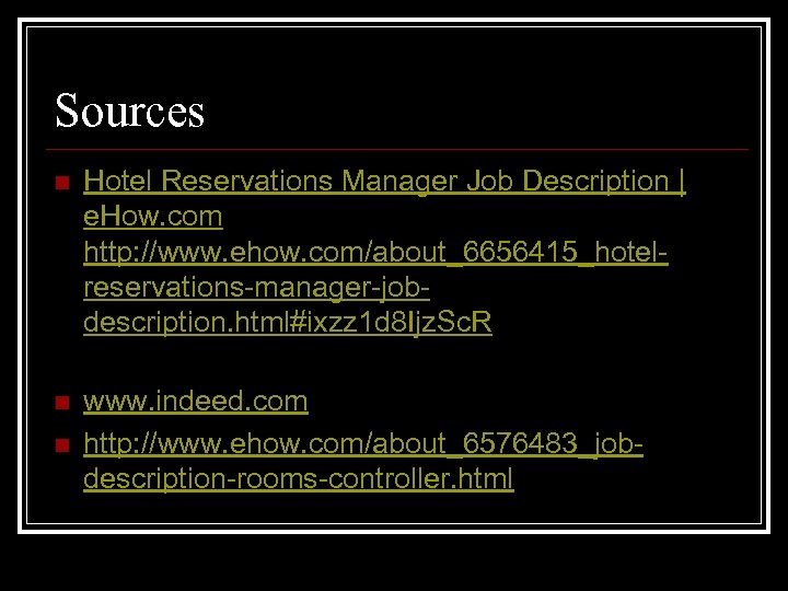 Sources n Hotel Reservations Manager Job Description | e. How. com http: //www. ehow.