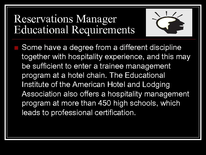Reservations Manager Educational Requirements n Some have a degree from a different discipline together