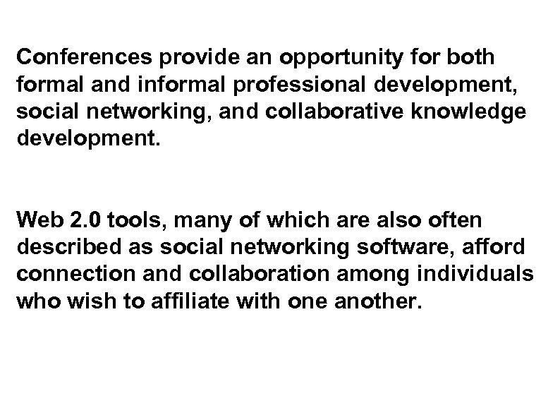 Conferences provide an opportunity for both formal and informal professional development, social networking, and