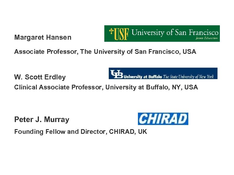 Margaret Hansen Associate Professor, The University of San Francisco, USA W. Scott Erdley Clinical