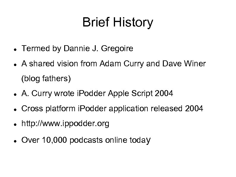 Brief History Termed by Dannie J. Gregoire A shared vision from Adam Curry and
