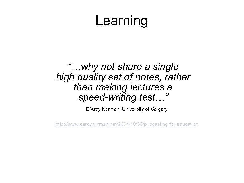 Learning “…why not share a single high quality set of notes, rather than making