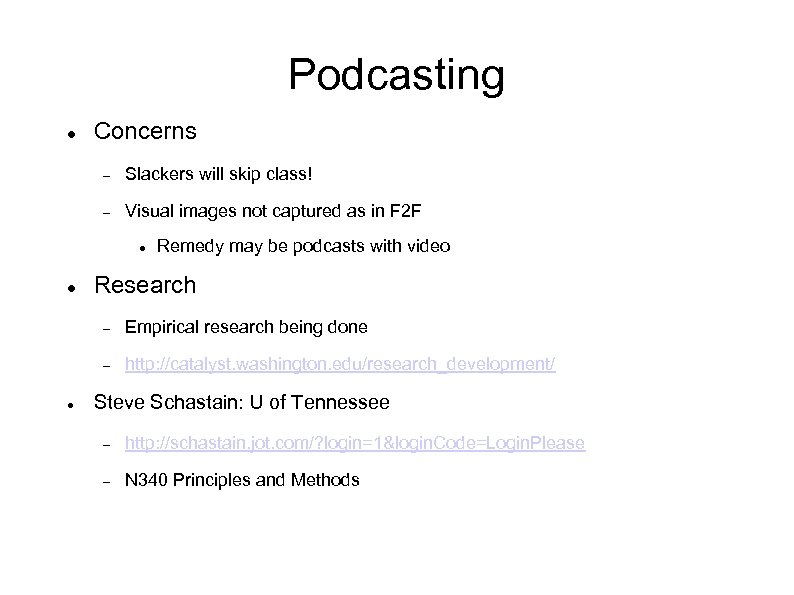 Podcasting Concerns Slackers will skip class! Visual images not captured as in F 2