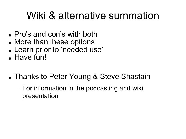 Wiki & alternative summation Pro’s and con’s with both More than these options Learn