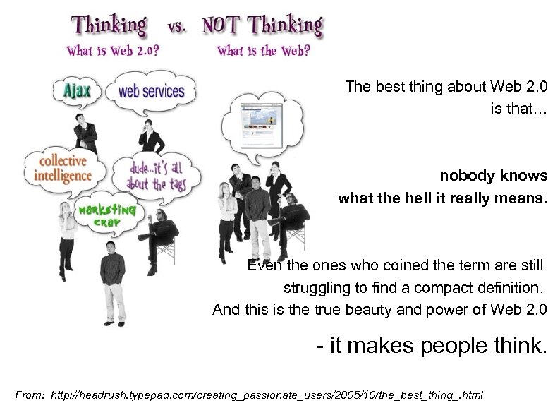 The best thing about Web 2. 0 is that… nobody knows what the hell