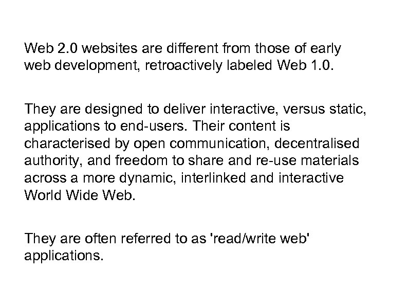 Web 2. 0 websites are different from those of early web development, retroactively labeled