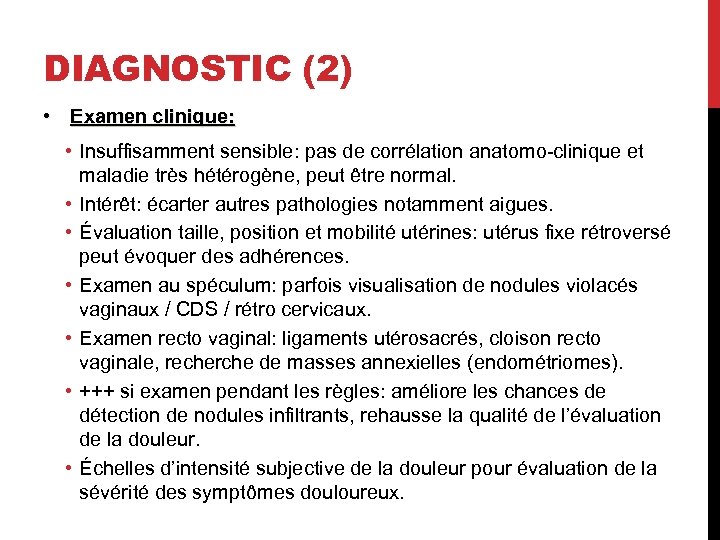 DIAGNOSTIC (2) • Examen clinique: • Insuffisamment sensible: pas de corrélation anatomo-clinique et maladie