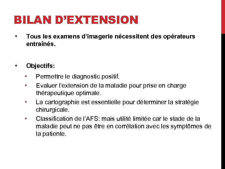 BILAN D’EXTENSION • Tous les examens d’imagerie nécessitent des opérateurs entraînés. • Objectifs: •