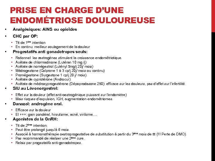PRISE EN CHARGE D’UNE ENDOMÉTRIOSE DOULOUREUSE • Analgésiques: AINS ou opioïdes • CHC par