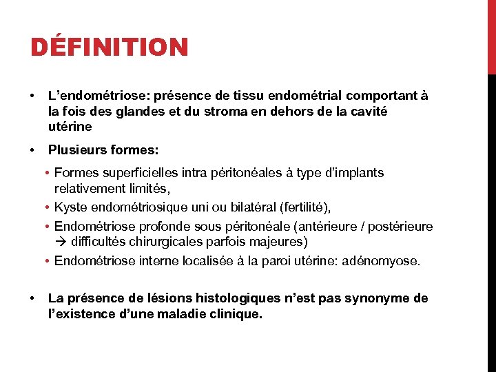 DÉFINITION • L’endométriose: présence de tissu endométrial comportant à la fois des glandes et