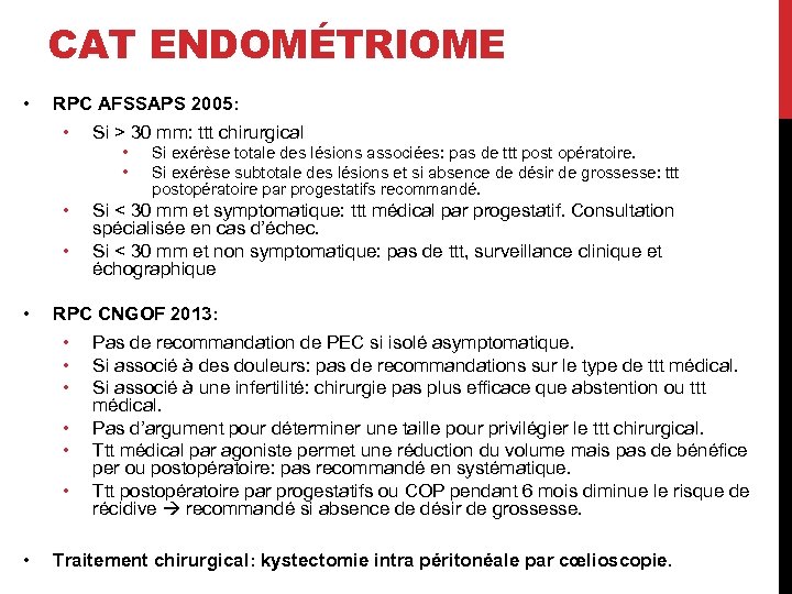 CAT ENDOMÉTRIOME • RPC AFSSAPS 2005: • Si > 30 mm: ttt chirurgical •