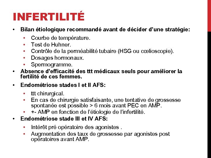 INFERTILITÉ • • Bilan étiologique recommandé avant de décider d’une stratégie: • Courbe de