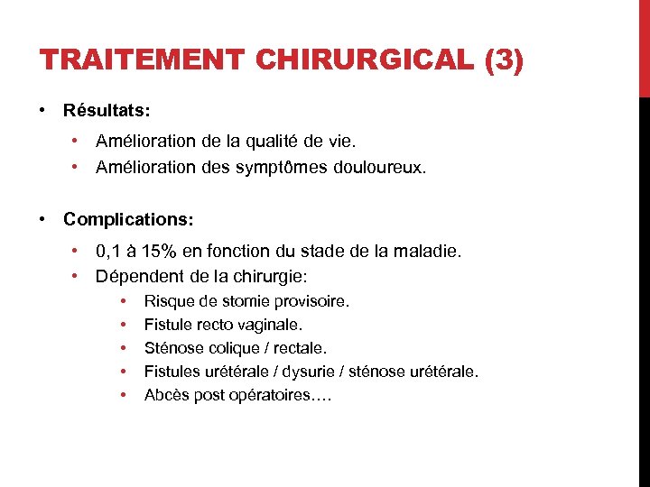 TRAITEMENT CHIRURGICAL (3) • Résultats: • Amélioration de la qualité de vie. • Amélioration